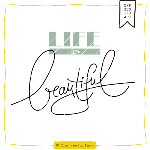 The Vectorians Plotterdatei Life is beautiful