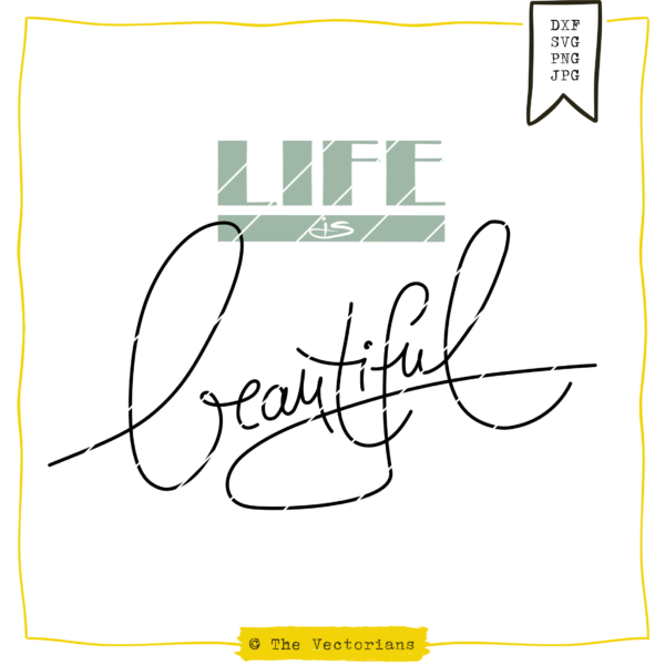 The Vectorians Plotterdatei Life is beautiful