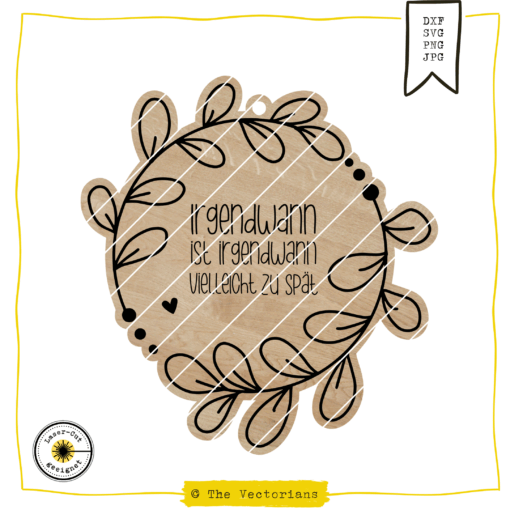 Laserdatei Spruchmotiv Irgendwann SVG DXF Wandbild modern DIY Wanddeko mit Aussage – typografischer Lasercut Spruch