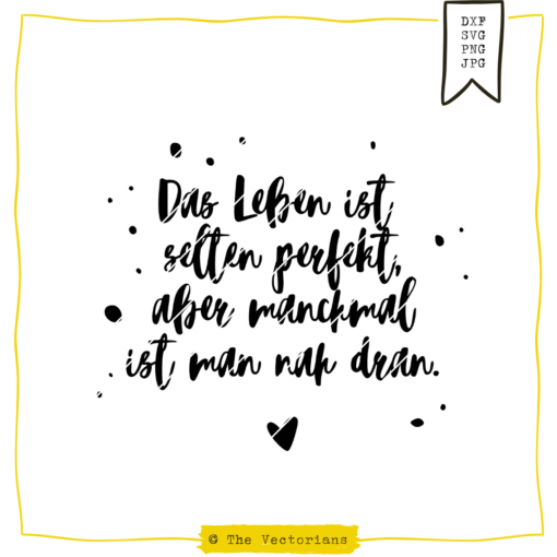 TheVectorians_Plotterdatei_Leben selten perfekt