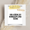 Das Leben ist voallem eins deins Rubbelsticker RUBON THE Vectorians