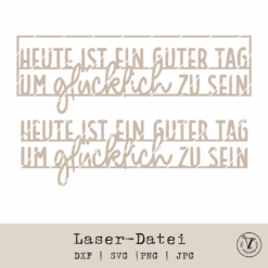 TheVectorians_Laserdatei_Spruch_Heute ist ein guter Tag um glücklich zu sein