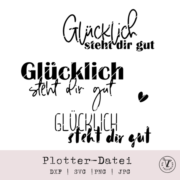 TheVectorians_Glücklich steht dir gut Plotterdatei