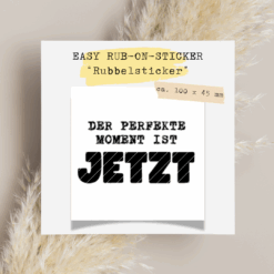 Rub-On-Sticker Der perfekte Moment ist jetzt – Spruchsticker schwarz weiß