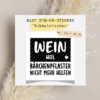 Rub-On-Sticker Wein – weil Bärchenpflaster nicht mehr helfen